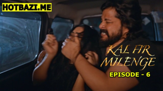 Kal Fir Milenge S01E06 (2026) Hindi Hot Web Series 9redmovies