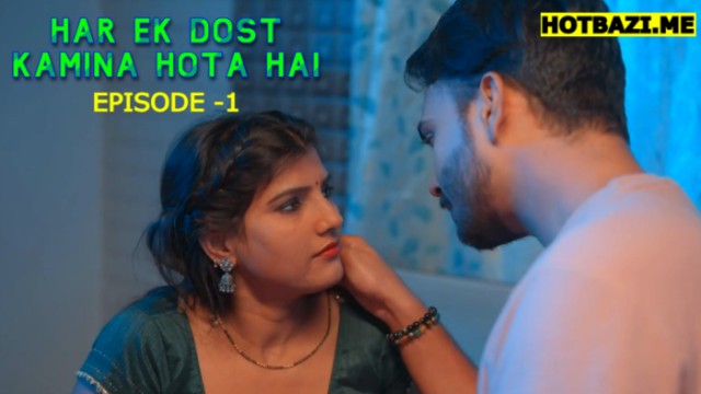 Har Ek Dost Kamina Hota Hai S01E01 (2025) Hindi Hot Web Series DramaZone