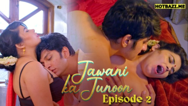 Jawani Ka Junoon S01E02 (2026) Hindi Hot Web Series Akku