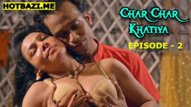 Char Char Khatiya S01E02 (2026) Hindi Hot Web Series Tikutv