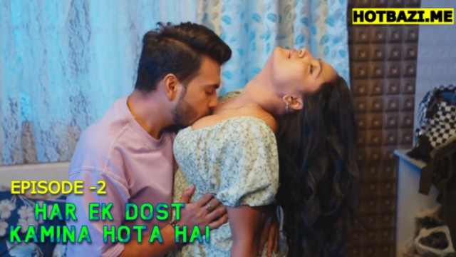 Har Ek Dost Kamina Hota Hai S01E02 (2025) Hindi Hot Web Series DramaZone