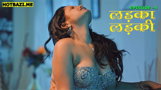 Ladka Ladki S01E04 (2025) Hindi Hot Web Series Pullapp