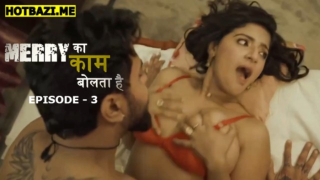 Merry Ka Kaam Bolta Hai S01E03 (2026) Hindi Hot Web Series WOOW